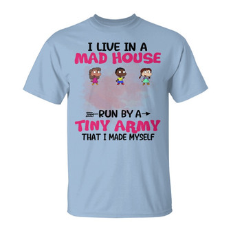 Mom I Live In A Mad House Custom T-Shirt - Gift for Mom - Thegiftio UK
