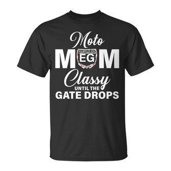 Motocross Mom Classy Until The Gate Drops Custom Shirt - Thegiftio UK