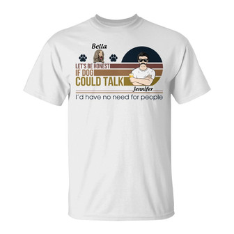 Dog Dad Mom If Dogs Could Talk Custom T-Shirt - Gift for Dad - Thegiftio UK