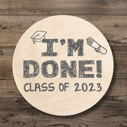 Finally Finished Im Done Graduation Round Wood Sign Decor - Personalize Wall Art
