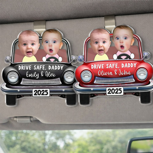 Drive Safe Daddy - Custom Baby Photo Car Visor Clip Vintage Gift - Father's Day Fun