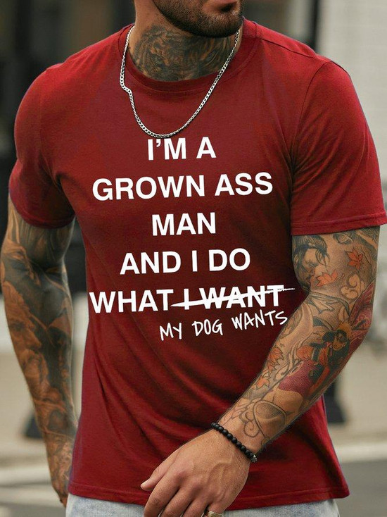 I'm A Grown Ass Man And I Do What My Dog Wants T-Shirt I'm A Grown Ass Man And I Do What My Dog Wants T-Shirt