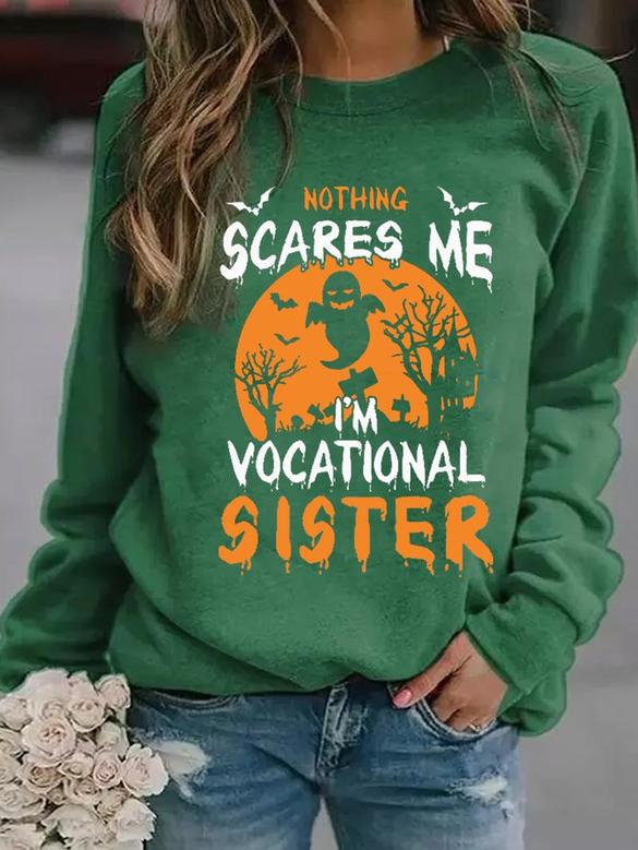 Women Funny Graphic Nothing Scare Me Iâm Vocational Sister Crew Neck Sweatshirts