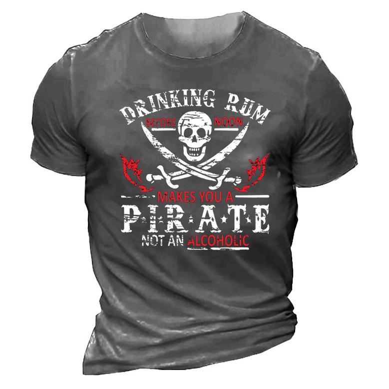 Drinking Rum Before Noon Makes You A Pirate, Not An Alcoholic Men's Short Sleeve T-Shirt