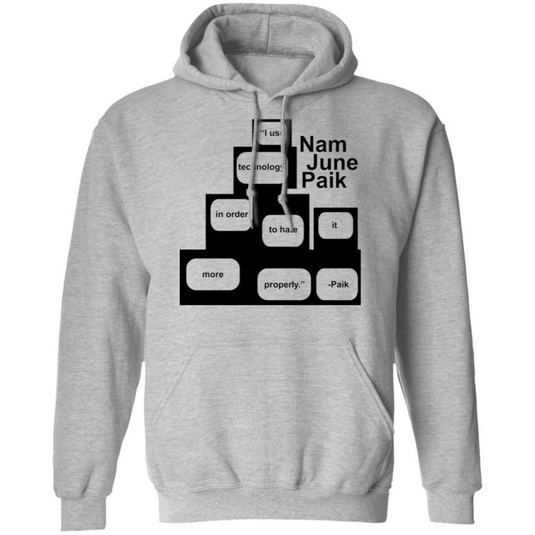 I Use Technology So I Can Hate It More Properly Nam June Paik Graphic Design Printed Casual Daily Basic Hoodie