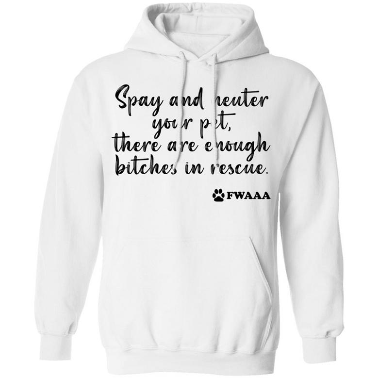 Spay And Neuter Your Pet There Are Enough B*Tches In Rescue Graphic Design Printed Casual Daily Basic Hoodie