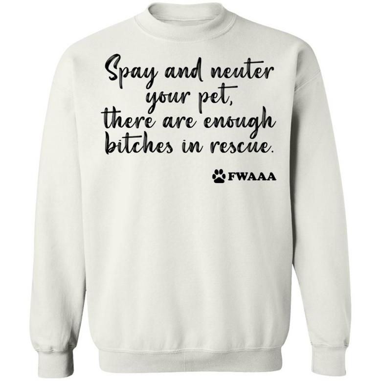 Spay And Neuter Your Pet There Are Enough B*Tches In Rescue Graphic Design Printed Casual Daily Basic Sweatshirt
