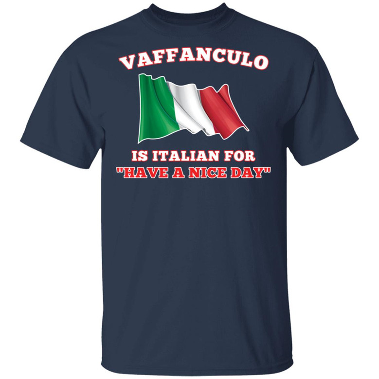Vaffanculo Is Italian For Have A Nice Day T-Shirt