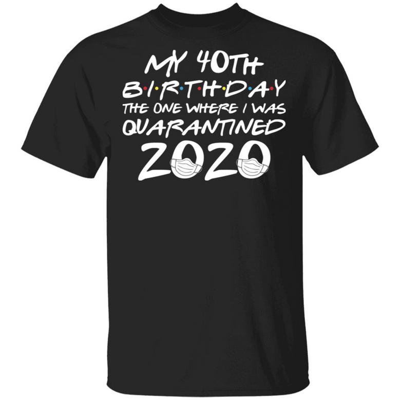 My 40Th Birthday Quarantine T-Shirt
