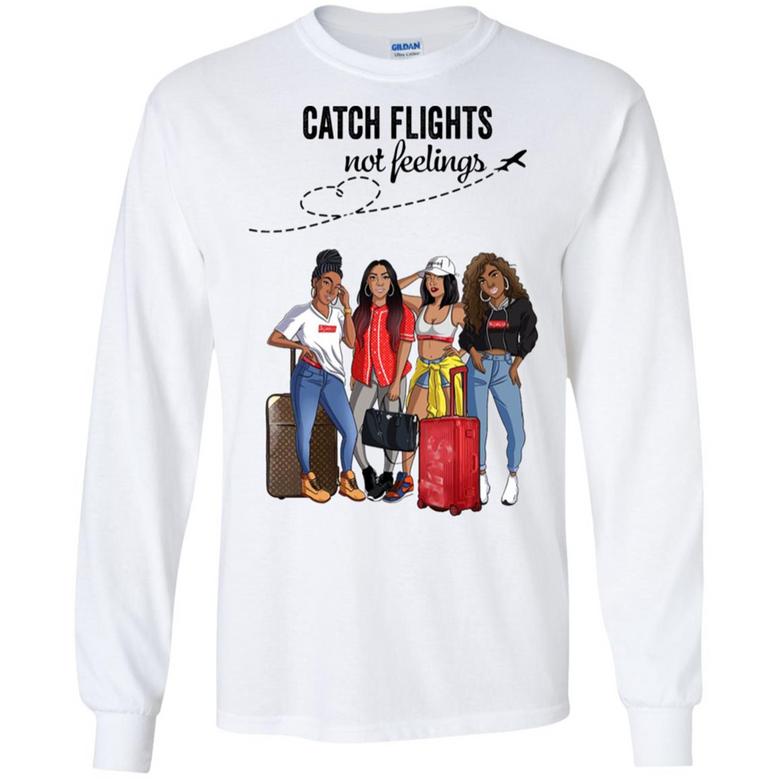 Catch Flights Not Feelings Girls Trip Graphic Design Printed Casual Daily Basic Unisex Long Sleeve