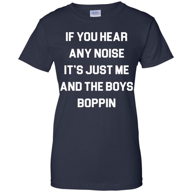 If You Hear Any Noise It’S Just Me And The Boys Boppin Graphic Design Printed Casual Daily Basic Women T-shirt