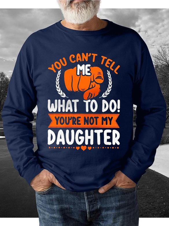 Casual All Season Text Letters You're Not My Daughter Daily Loose Crew Neck Regular H-line Regular Size Sweatshirt For Men