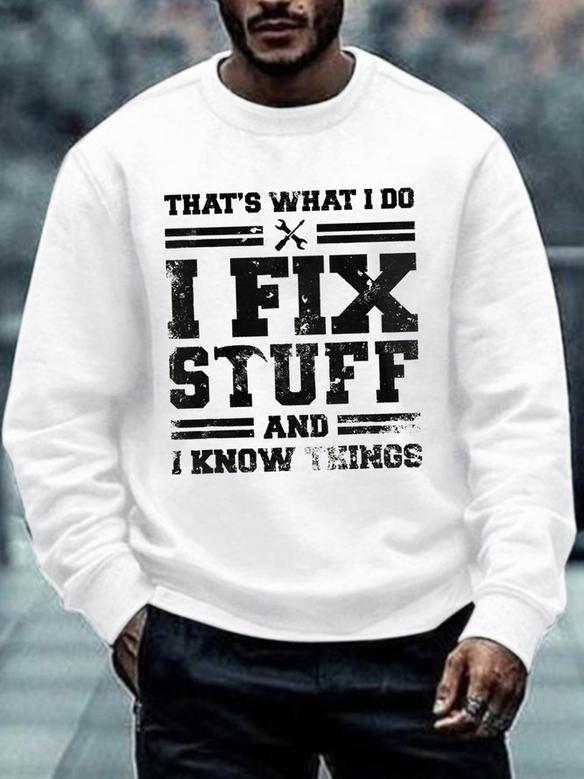 That's What I Do I Fix Stuff And I Know Things Funny Saying Crew Neck Text Letters Casual Sweatshirt