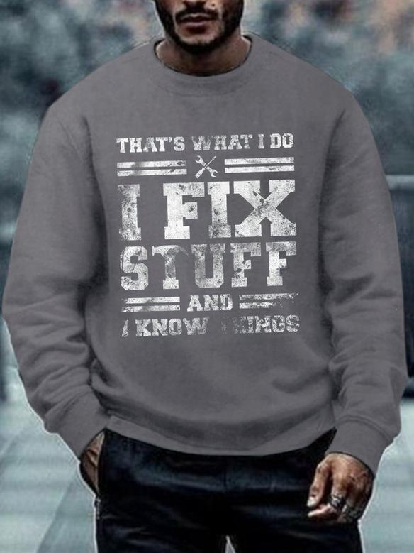 That's What I Do I Fix Stuff And I Know Things Funny Saying Crew Neck Text Letters Casual Sweatshirt
