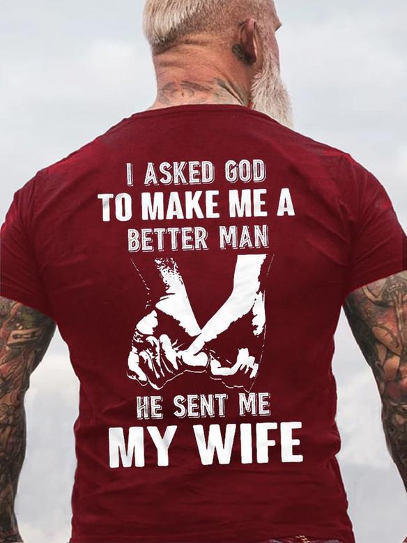 I Asked God To Make Me A Better Man He Sent Me My Wife Short Sleeve T-shirt