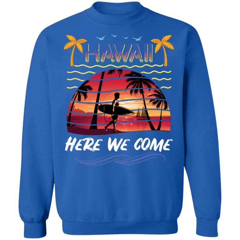 Hawaii Here We Come Funny Vintage Graphic Design Printed Casual Daily Basic Sweatshirt