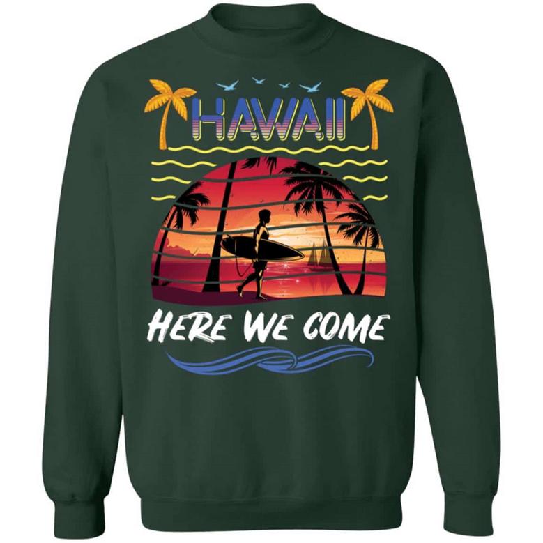 Hawaii Here We Come Funny Vintage Graphic Design Printed Casual Daily Basic Sweatshirt