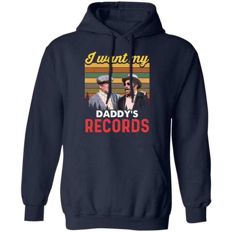 Vintage I Want My Daddy’S Records Retro T Graphic Design Printed Casual Daily Basic Hoodie