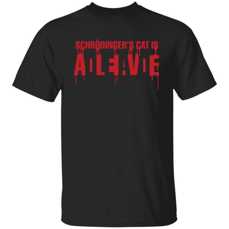 Cat Lover Schrodinger’S Cat Is Alive Or Dead Funny Cat Graphic Design Printed Casual Daily Basic Unisex T-Shirt