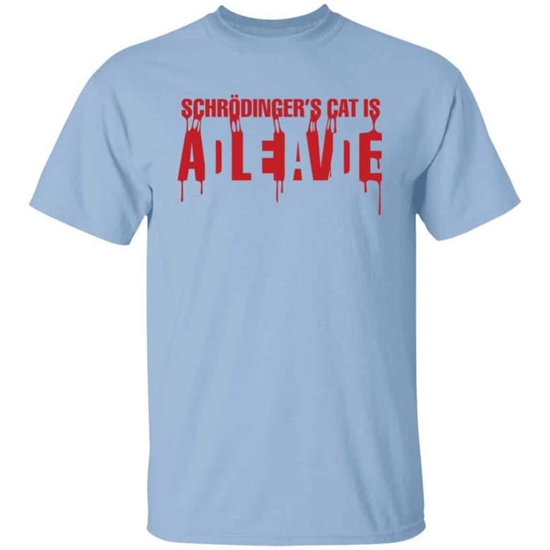 Cat Lover Schrodinger’S Cat Is Alive Or Dead Funny Cat Graphic Design Printed Casual Daily Basic Unisex T-Shirt