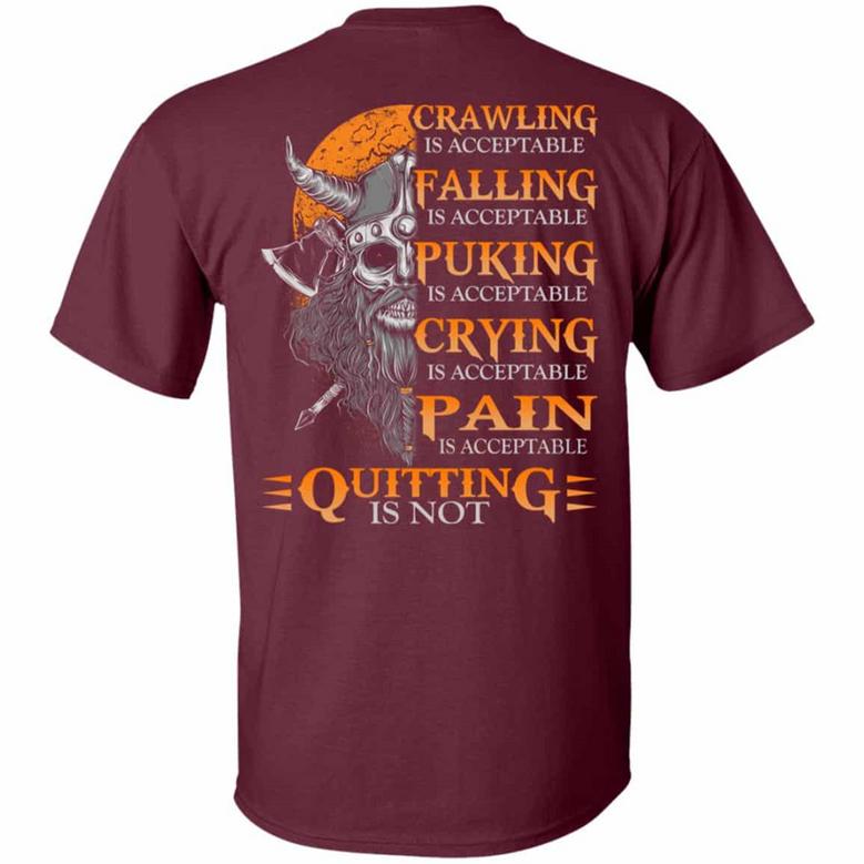 Crawling Is Acceptable Falling I Acceptable Puking Is Acceptable Quitting Is Not Funny Viking Print On Back Graphic Design Printed Casual Daily Basic Unisex T-Shirt