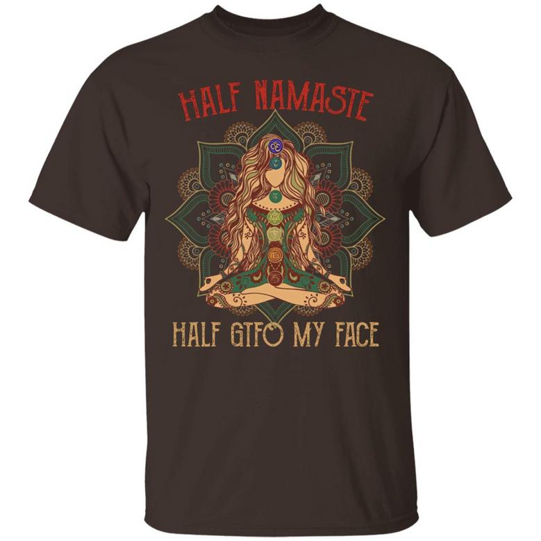 Half Namaste Half Gtfo Of My Face Funny Yoga Graphic Design Printed Casual Daily Basic Unisex T-Shirt