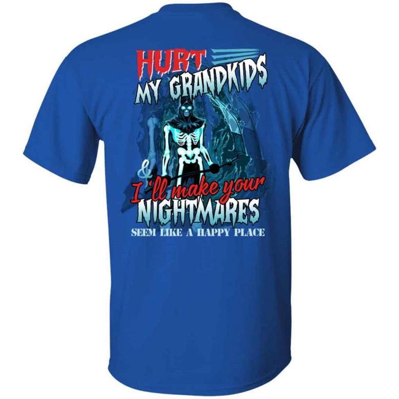 Hurt My Grandkids And I’Ll Make Your Nightmares Seem Like A Happy Place Funny Grandpa Print On Back Graphic Design Printed Casual Daily Basic Unisex T-Shirt