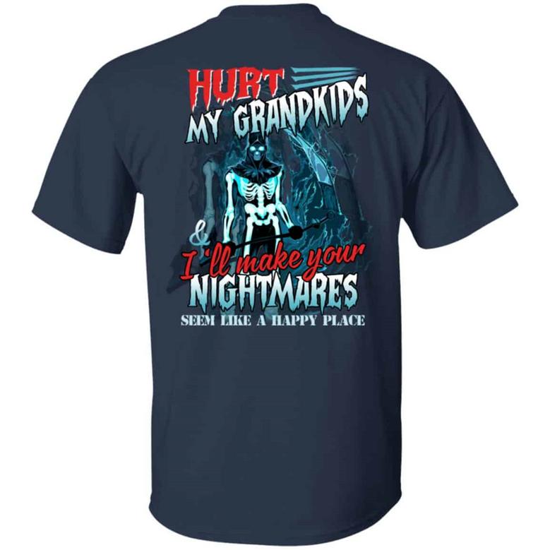 Hurt My Grandkids And I’Ll Make Your Nightmares Seem Like A Happy Place Funny Grandpa Print On Back Graphic Design Printed Casual Daily Basic Unisex T-Shirt