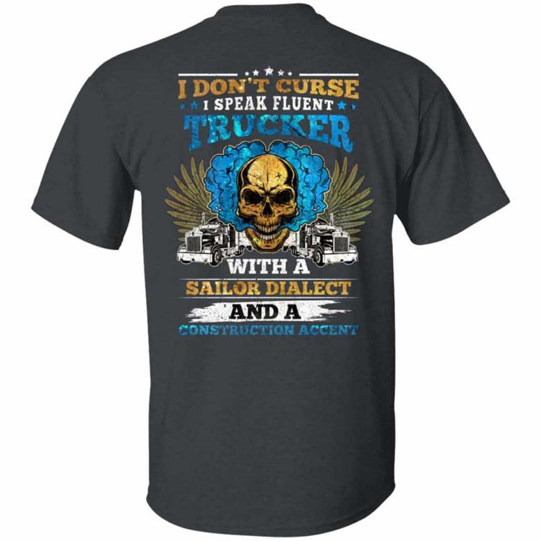 I Don’T Curse I Speak Fluent Trucker With A Sailor Dialect Print On Back Only Graphic Design Printed Casual Daily Basic Unisex T-Shirt