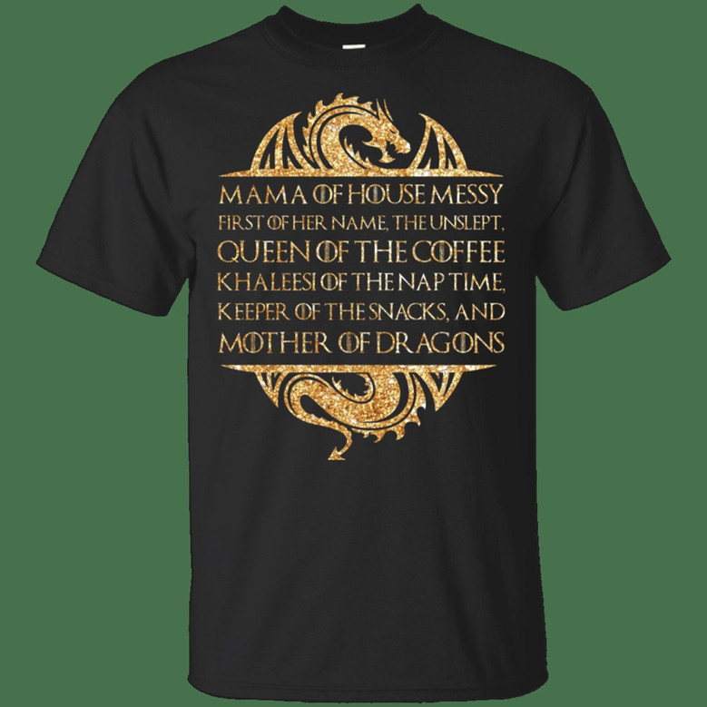 Mama Of House Messy First Of Her Name The Unslept Queen Of The Coffee V Graphic Design Printed Casual Daily Basic Unisex T-Shirt