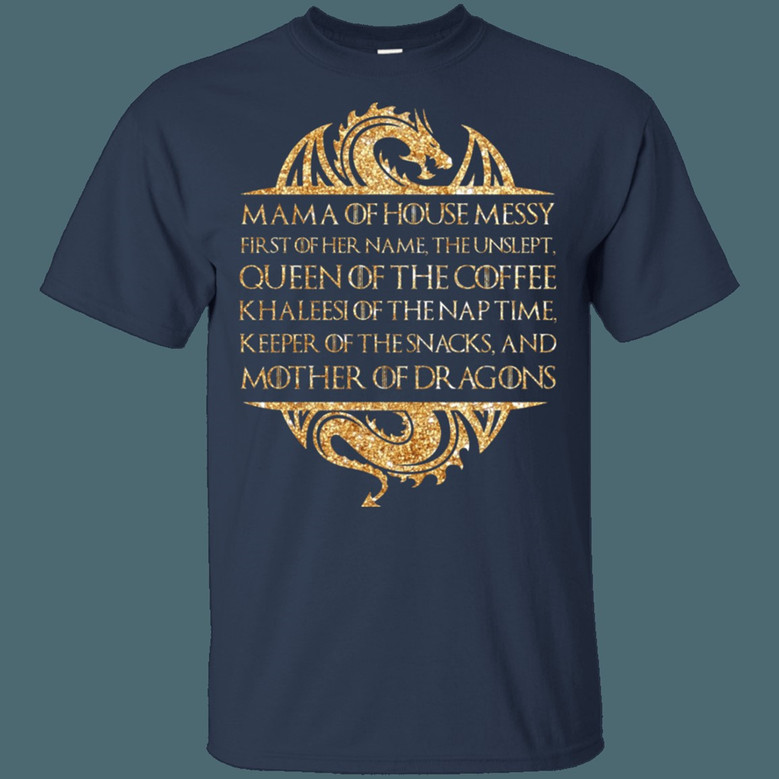 Mama Of House Messy First Of Her Name The Unslept Queen Of The Coffee V Graphic Design Printed Casual Daily Basic Unisex T-Shirt