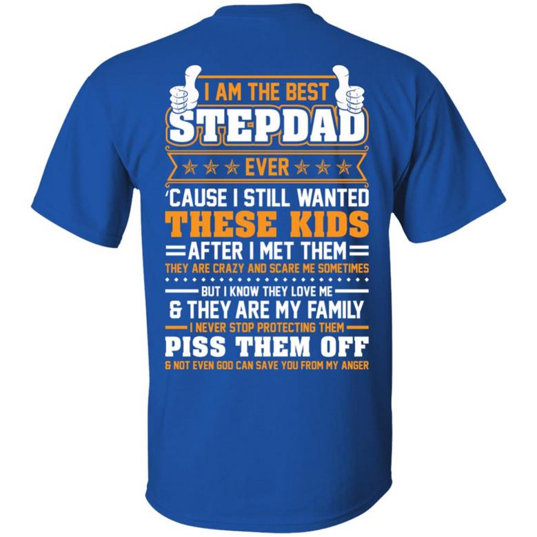 I Am The Best Stepdad Ever Cause I Still Wanted These Kids After I Met Them They Are Graphic Design Printed Casual Daily Basic Unisex T-Shirt