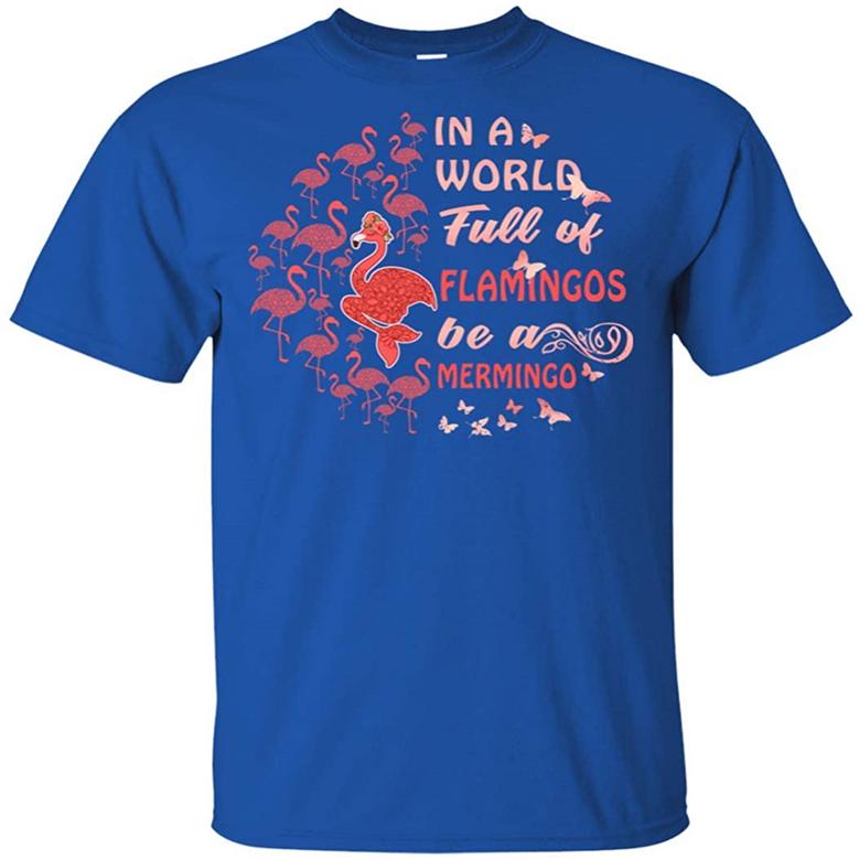 In A World Full Of Flamingos Be A Mermingo Graphic Design Printed Casual Daily Basic Unisex T-Shirt