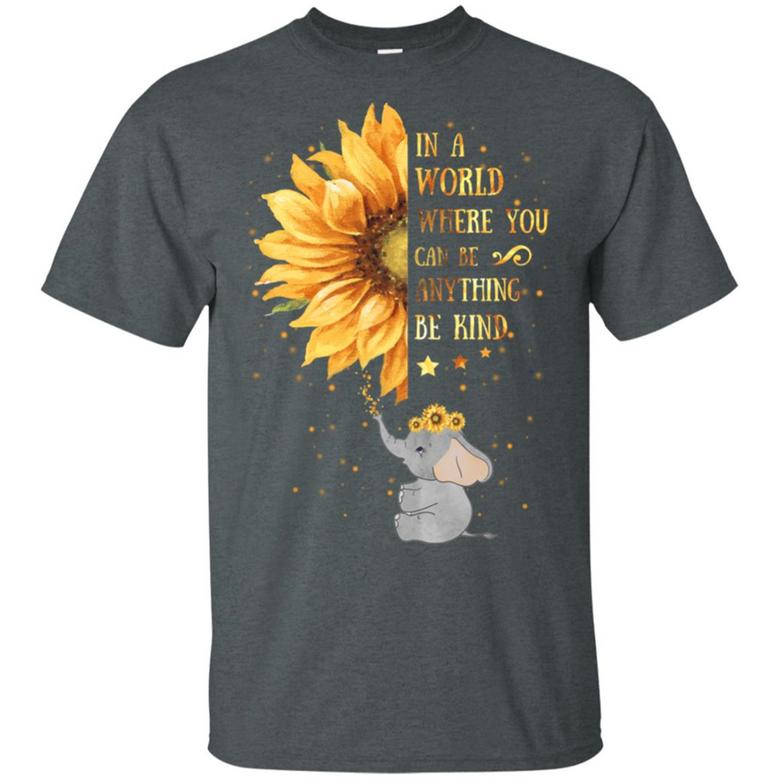 In A World Where You Can Be Anything Be Kind Funny Elephant Beautiful Sunflower V Graphic Design Printed Casual Daily Basic Unisex T-Shirt