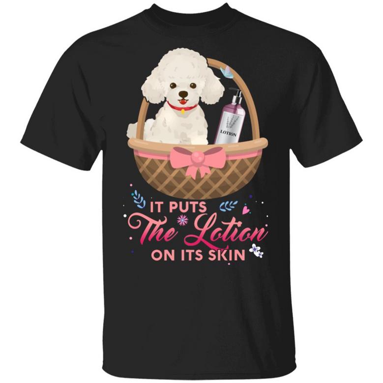 It Puts The Lotion On Its Skin Graphic Design Printed Casual Daily Basic Unisex T-Shirt