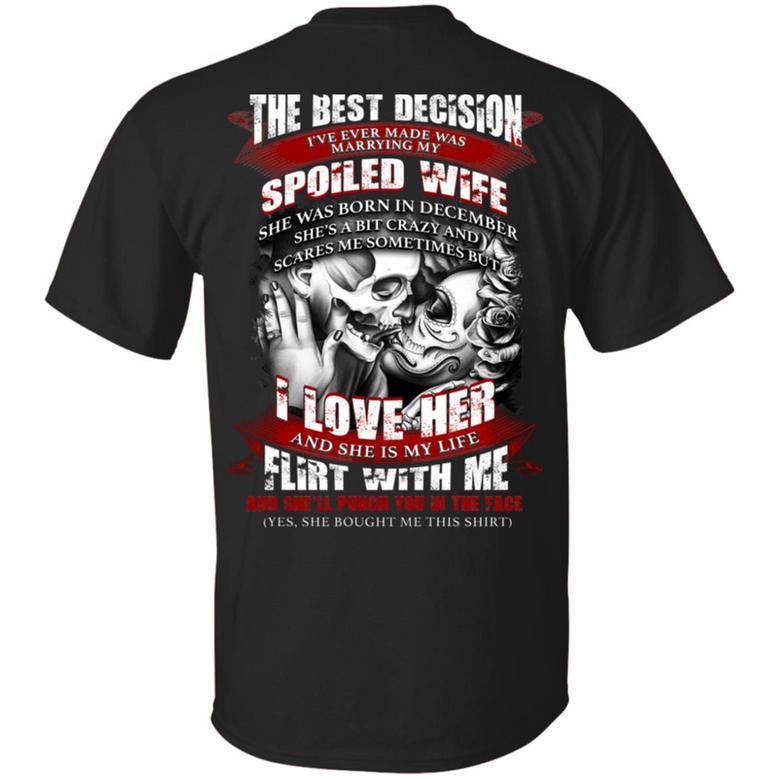 The Best Decision I’Ve Ever Made Was Marrying My Spoiled Wife She Was Born In December Print On Graphic Design Printed Casual Daily Basic Unisex T-Shirt