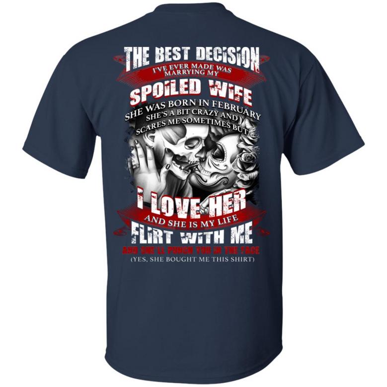 The Best Decision I’Ve Ever Made Was Marrying My Spoiled Wife She Was Born In February Print On Graphic Design Printed Casual Daily Basic Unisex T-Shirt
