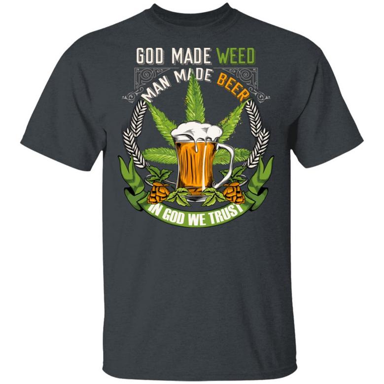 God Made Weed Man Made Beer In God We Trust T Graphic Design Printed Casual Daily Basic Unisex T-Shirt
