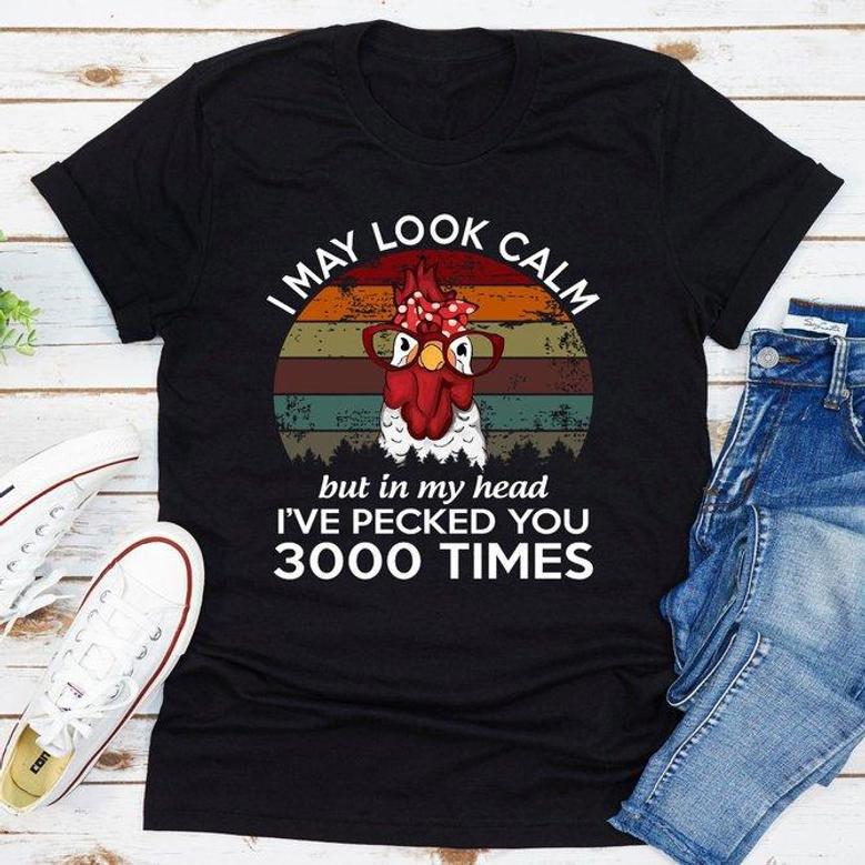 I May Look Calm But In My Head I've Pecked You 3000 T-shirt