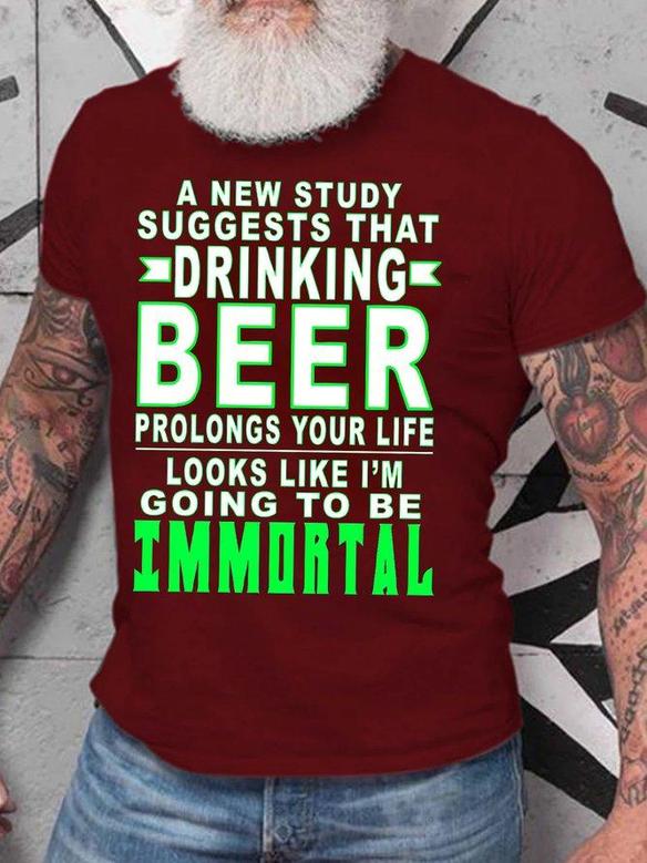 Men's Drinking Beer Going To Be Immortal Funny Casual Text Letters Crew Neck T-shirt