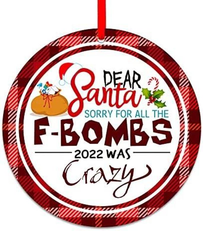 Christmas Ornament, Dear Santa Sorry For All The F-bombs 2022 Was Crazy Funny 2022 Ornament, 3" Santa F-bombs Christmas Ornament