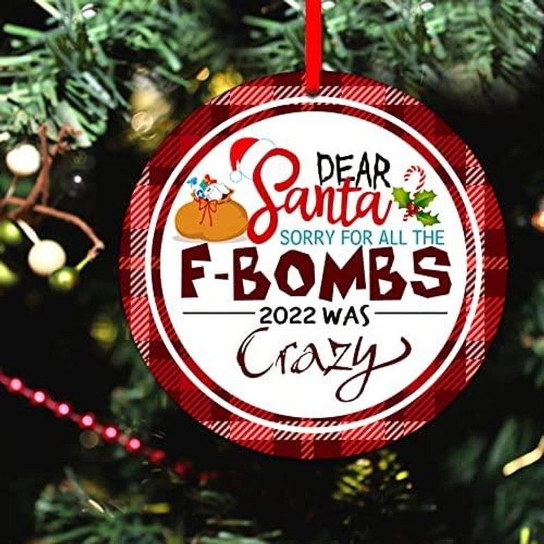 Christmas Ornament, Dear Santa Sorry For All The F-bombs 2022 Was Crazy Funny 2022 Ornament, 3" Santa F-bombs Christmas Ornament