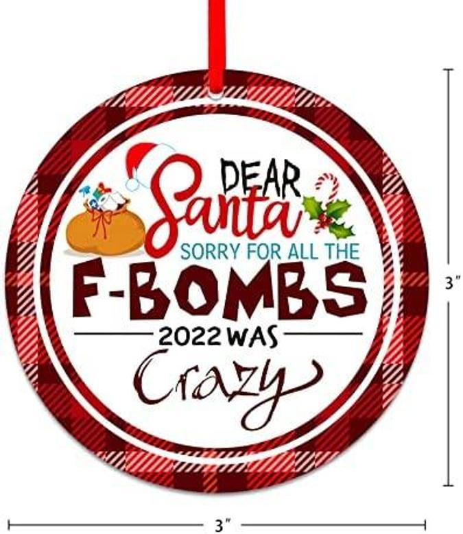 Christmas Ornament, Dear Santa Sorry For All The F-bombs 2022 Was Crazy Funny 2022 Ornament, 3" Santa F-bombs Christmas Ornament