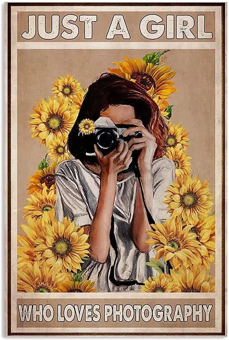 Just A Girl Who Loves Photography Metal Tin Sign Sunflowers Camera Girl Vintage Metal Sign Wall Art Decor Metal Poster For Home Room Kitchen Office Coffee Bar