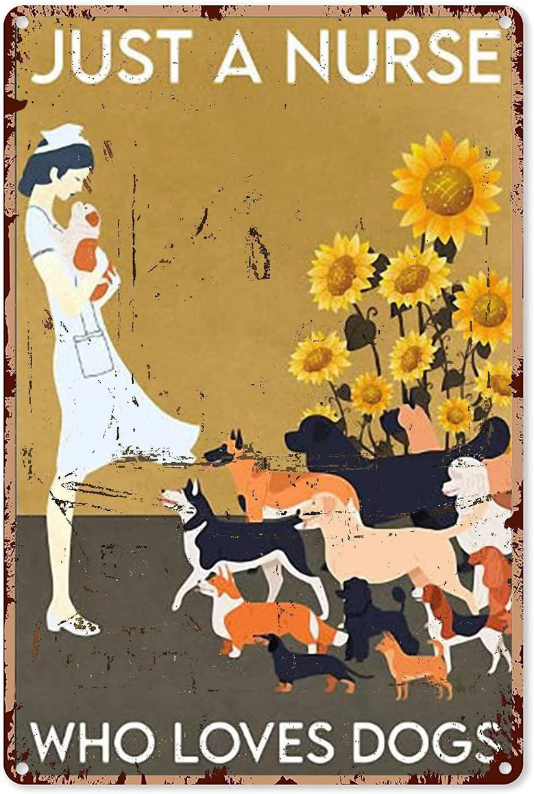 Vintage Retro Sign Metal Sign Vintage Metal Poster Sunflower Decor Just A Nurse Who Loves Dogs Sunflower Tin Sign Decoration Vintage Metal Wall Decor
