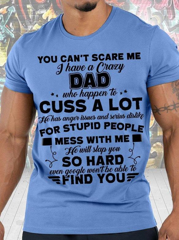 Mens You Can't Scare Me I Have A Crazy Dad Funny Graphic Print Casual Text Letters T-shirt