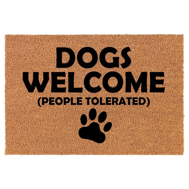 Dogs Welcome People Tolerated Funny Coir Doormat Door Mat Housewarming Gift Newlywed Gift Wedding Gift New Home