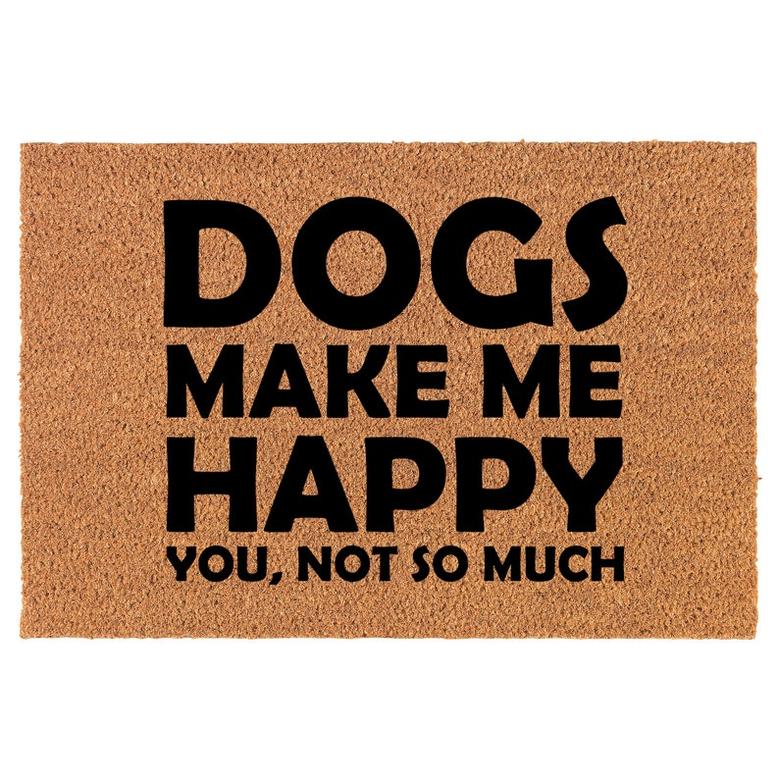 Funny Dogs Make Me Happy You Not So Much Coir Doormat Door Mat Entry Mat Housewarming Gift Newlywed Gift Wedding Gift New Home