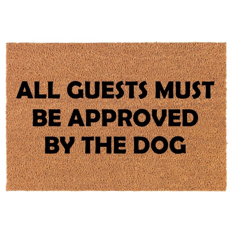 All Guests Must Be Approved By The Dog Funny Coir Doormat Door Mat Housewarming Gift Newlywed Gift Wedding Gift New Home