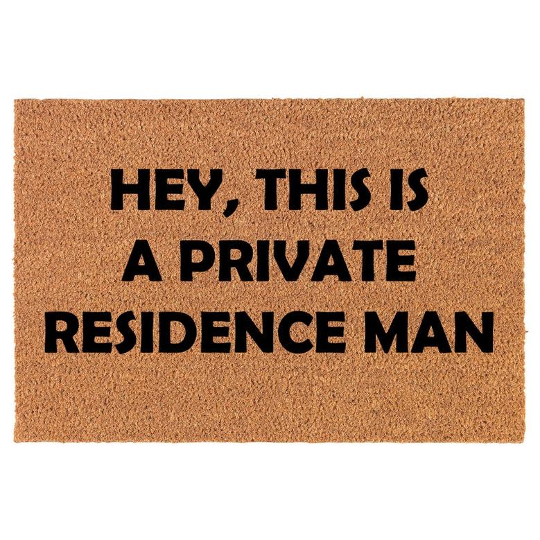 Hey, This Is A Private Residence Man Funny Coir Doormat Door Mat Housewarming Gift Newlywed Gift Wedding Gift New Home